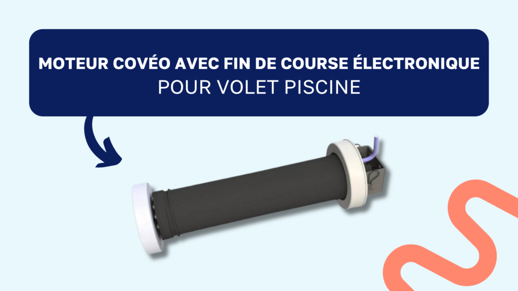 Moteur Covéo avec Fin de Course Électronique pour Volet Piscine