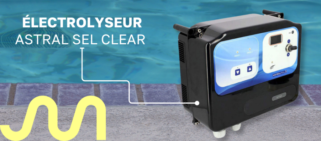 electrolyseur piscine astral sel clear