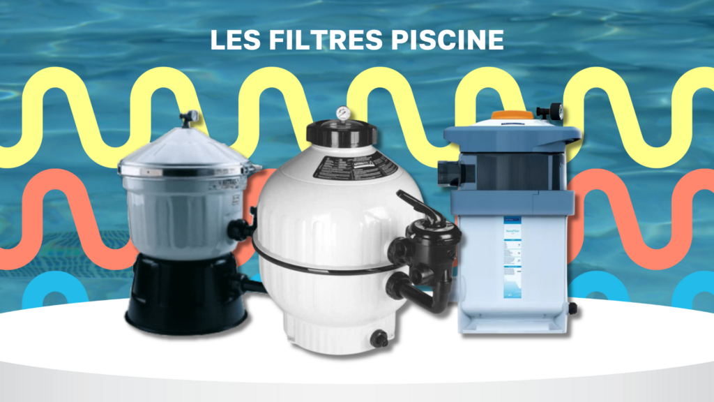 Quel filtre piscine choisir